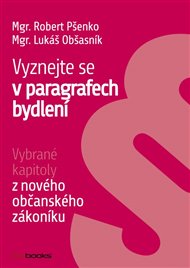 Vyznejte se v paragrafech bydlení - Lukáš Obšasník, Robert Pšenko