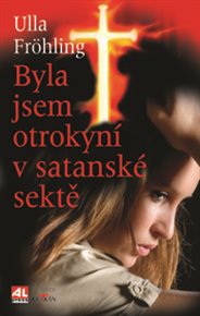 Byla jsem otrokyní v satanské sektě - Ulla Fröhling