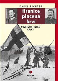Hranice placená krví: Sovětsko-finské války - Karel Richter