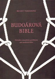 Budoárová bible: Průvodce sexuálním potěšením pro moderní dobu - Betony Vernonová