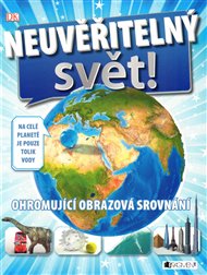 Neuvěřitelný svět: ohromující obrazová srovnání