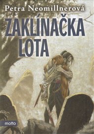 Zaklínačka Lota - Petra Neomillnerová