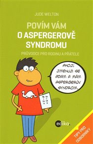 Povím vám o Aspergerově syndromu: Průvodce pro rodinu a přátele - Jude Welton