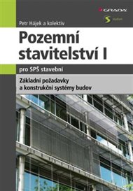 Pozemní stavitelství I pro SPŠ stavební: Základní požadavky a konstrukční systémy budov - Petr Hájek,  kol.