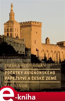 Levně Počátky avignonského papežství a české země - Zdeňka Hledíková e-kniha