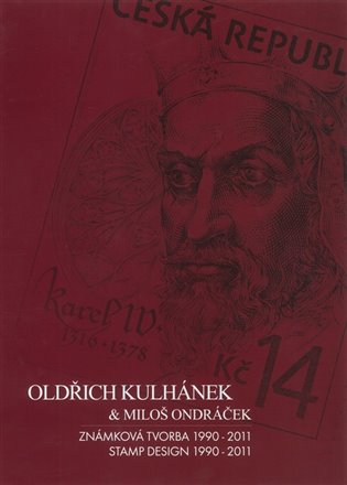 Oldřich Kulhánek &amp; Miloš Ondráček - Známková tvorba 1990-2011 - Oldřich Kulhánek, Miloš Ondráček, Josef Koutecký