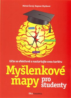 Myšlenkové mapy pro studenty. Učte se efektivně a nastartujte svou kariéru - Michal Černý, Dagmar Chytková