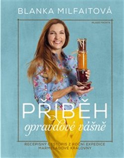Levně Příběh opravdové vášně. Recepisný cestopis z roční expedice marmeládové královny - Blanka Milfaitová