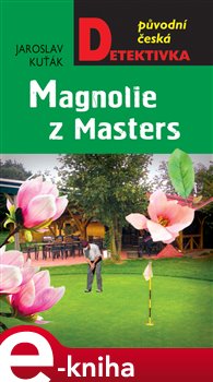 Levně Magnolie z Masters - Jaroslav Kuťák e-kniha