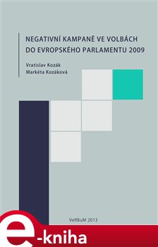 Levně Negativní kampaně ve volbách do Evropského parlamentu 2009 - Markéta Kozáková, Vratislav Kozák e-kniha