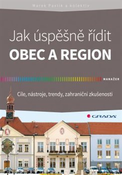 Jak úspěšně řídit obec a region. Cíle, nástroje, trendy, zahraniční zkušenosti koupíte na Kosmas.cz