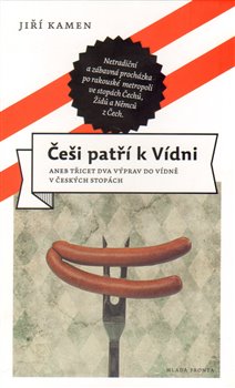 Levně Češi patří k Vídni. aneb třicet dva výprav do Vídně v českých stopách - Jiří Kamen