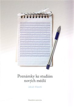 Levně Poznámky ke studiím nových médií - Jakub Macek
