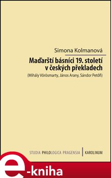 Maďarští básníci 19. století v českých překladech - Simona Kolmanová e-kniha