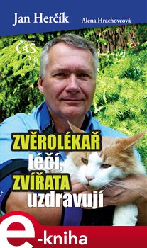 Levně Zvěrolékař léčí, zvířata uzdravují - Alena Hrachovcová, Jan Herčík e-kniha
