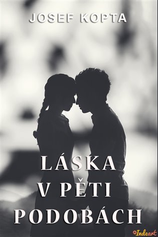 Láska v pěti podobách - Josef Kopta