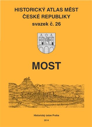 Historický atlas měst České republiky – svazek č. 26. Most -  kol.