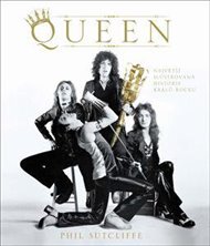 Queen: Největší ilustrovaná historie králů rocku - Phil Sutcliffe