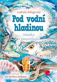 Pod vodní hladinou: Pohádky s ploutvičkami - Ludmila Bakonyi Selingerová