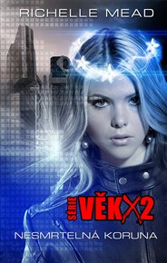 Věk X2: Nesmrtelná koruna - Richelle Mead