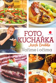 Fotokuchařka Josefa Drábka: Vaříme i očima - Josef Drábek
