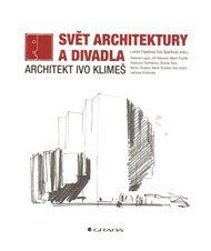 Svět architektury a divadla: Architekt Ivo Klimeš - Lenka Popelová, Eva Špačková