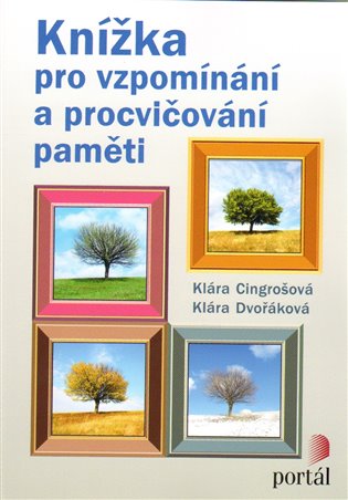 Knížka pro vzpomínání a procvičování paměti - Klára Cingrošová, Klára Dvořáková