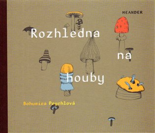 Rozhledna na houby - Bohumíra Peychlová