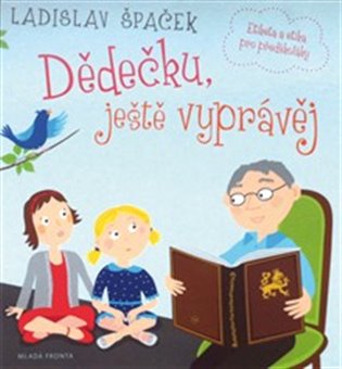 Dědečku, ještě vyprávěj - Ladislav Špaček