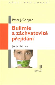 Levně Bulimie a záchvatovité přejídání. Jak je překonat - Peter Cooper