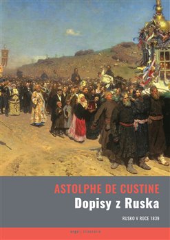 Levně Dopisy z Ruska. Rusko v roce 1839 - Astolphe de Custine