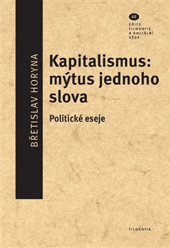 Kapitalismus: mýtus jednoho slova. Politické eseje koupíte na Kosmas.cz