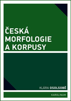 Levně Česká morfologie a korpusy - Klára Osolsobě