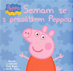 Levně Prasátko Peppa - Seznam se s Prasátkem Peppou - Neville Astley, Mark Baker