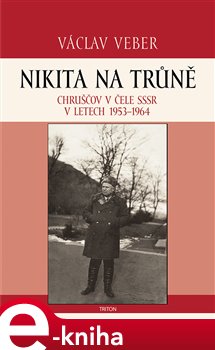 Levně Nikita na trůně. Chruščov v čele SSSR v letech 1953-1964 - Václav Veber e-kniha