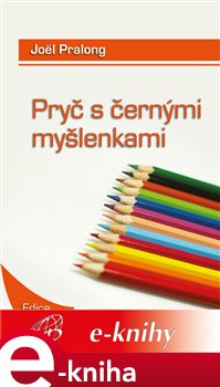 Levně Pryč s černými myšlenkami - Joël Pralong e-kniha