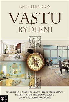 Levně Vastu bydlení. Staroindické umění souladu s přírodními silami - Kathleen Cox