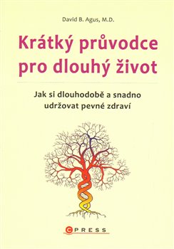 Levně Krátký průvodce pro dlouhý život. Jak si dlouhodobě a snadno udržovat pevné zdraví - David B. Agus