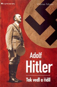 Adolf Hitler. Tak vedl a řídil