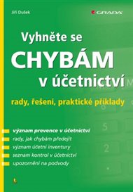 Vyhněte se chybám v účetnictví: rady, řešení, praktické příklady - Jiří Dušek