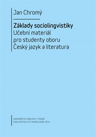 Základy sociolingvistiky: Učební materiál pro studenty oboru Český jazyk a literatura - Jan Chromý