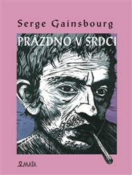 Prázdno v srdci: Riziková poezie Serge Gainsbourga - Serge Gainsbourg