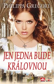 Jen jedna bude královnou - Philippa Gregory