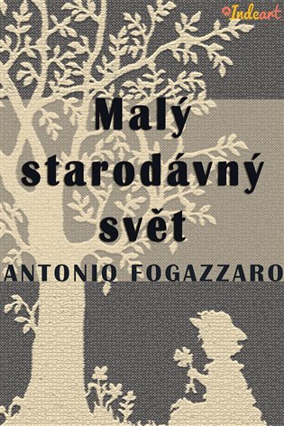 Malý starodávný svět - Antonio Fogazzaro