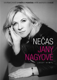 Nečas Jany Nagyové: Otevřená zpověď o poměru s premiérem, aféře Nagygate a o vazbě - Josef Hympl