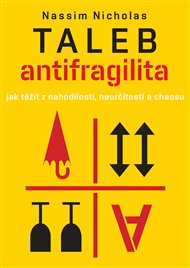 Antifragilita: Jak těžit z nahodilosti, neurčitosti a chaosu - Nassim Nicholas Taleb