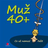 Muž 40+: Co už nemusí řešit - Michael Kernbach
