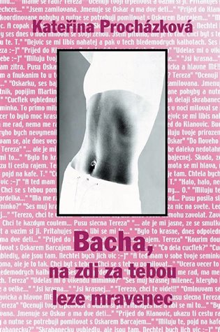 Bacha na zdi za tebou leze mravenec - Kateřina Procházková