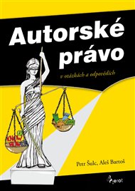 Autorské právo: v otázkách a odpovědích - Aleš Bartoš, Petr Šulc