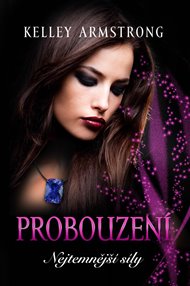 Probouzení: Nejtemnější síly - Kelley Armstrong